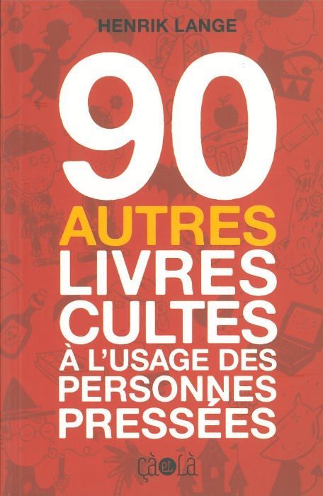 [9782916207537] 90 autres livres cultes à l'usage des personnes pressées